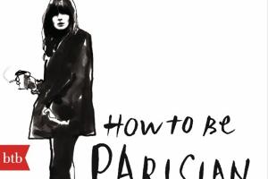 Handbuch für Möchtegern-Pariser: "How to Be Parisian Wherever You Are"