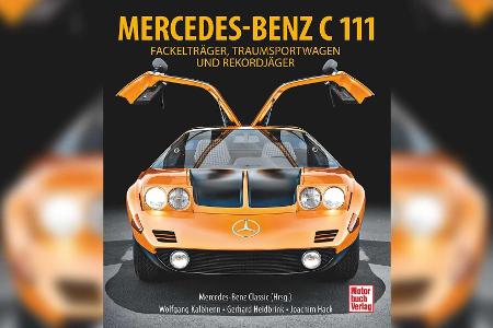 Mercedes C 111: Das Buch zur Wankel-Legende